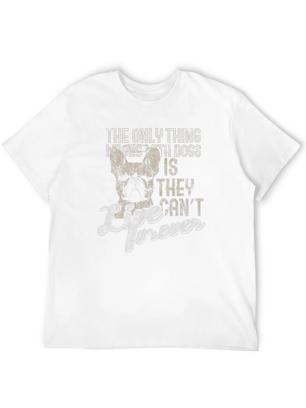 Dog Lover T-Shirt: They Cant Live Forever