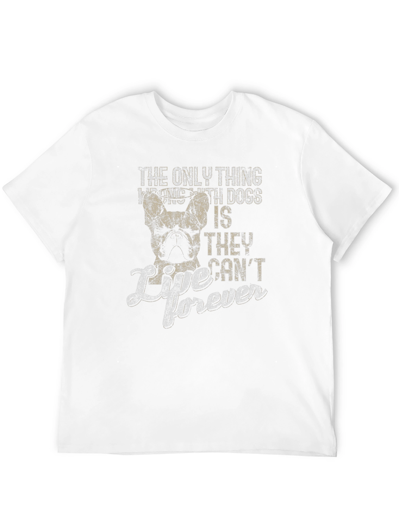Dog Lover T-Shirt: They Cant Live Forever