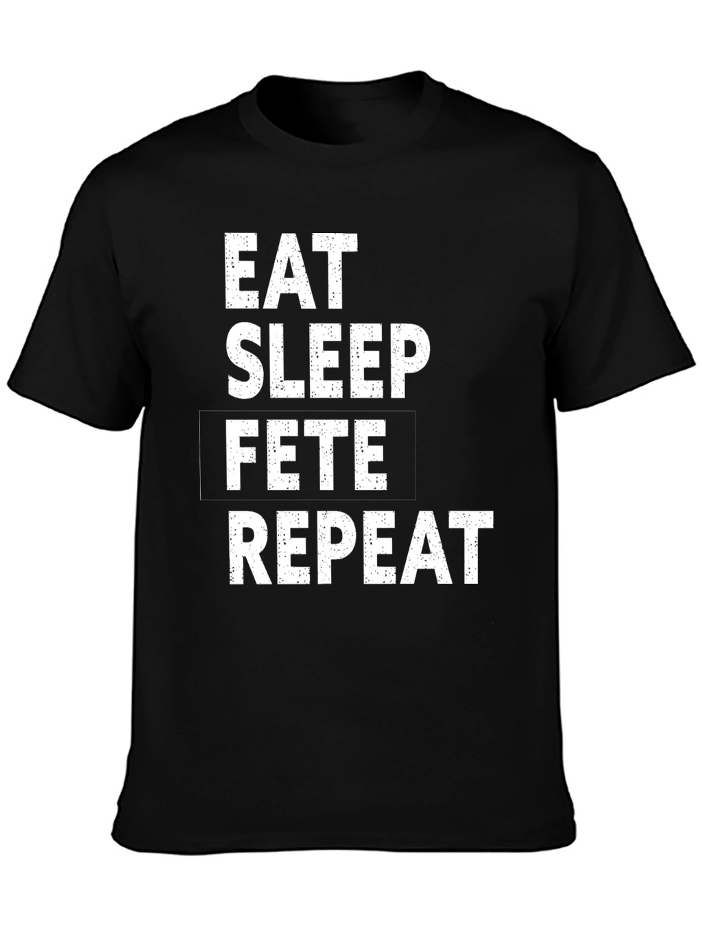 Eat Sleep Fete Repeat Black T-Shirt