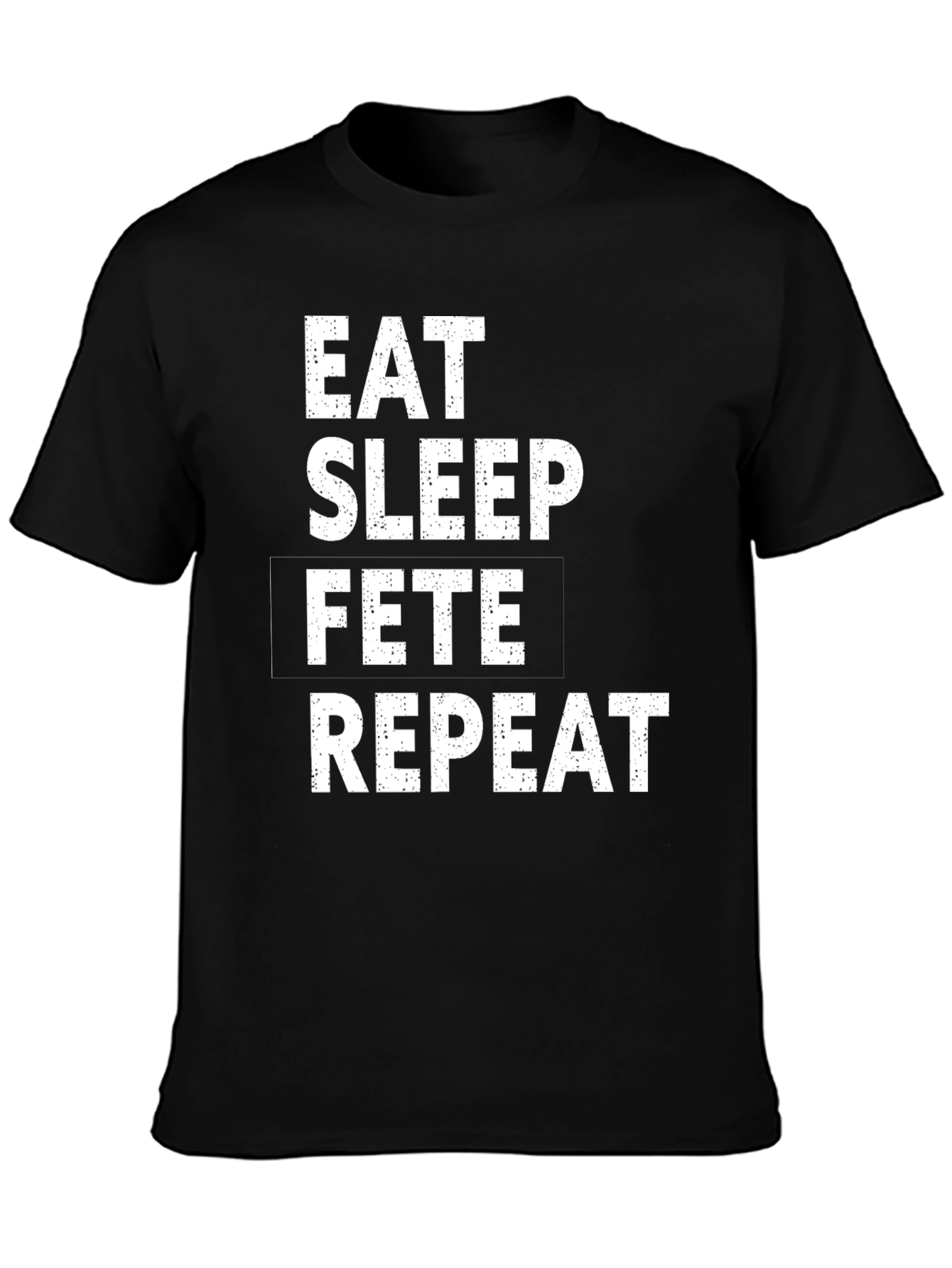 Eat Sleep Fete Repeat Black T-Shirt