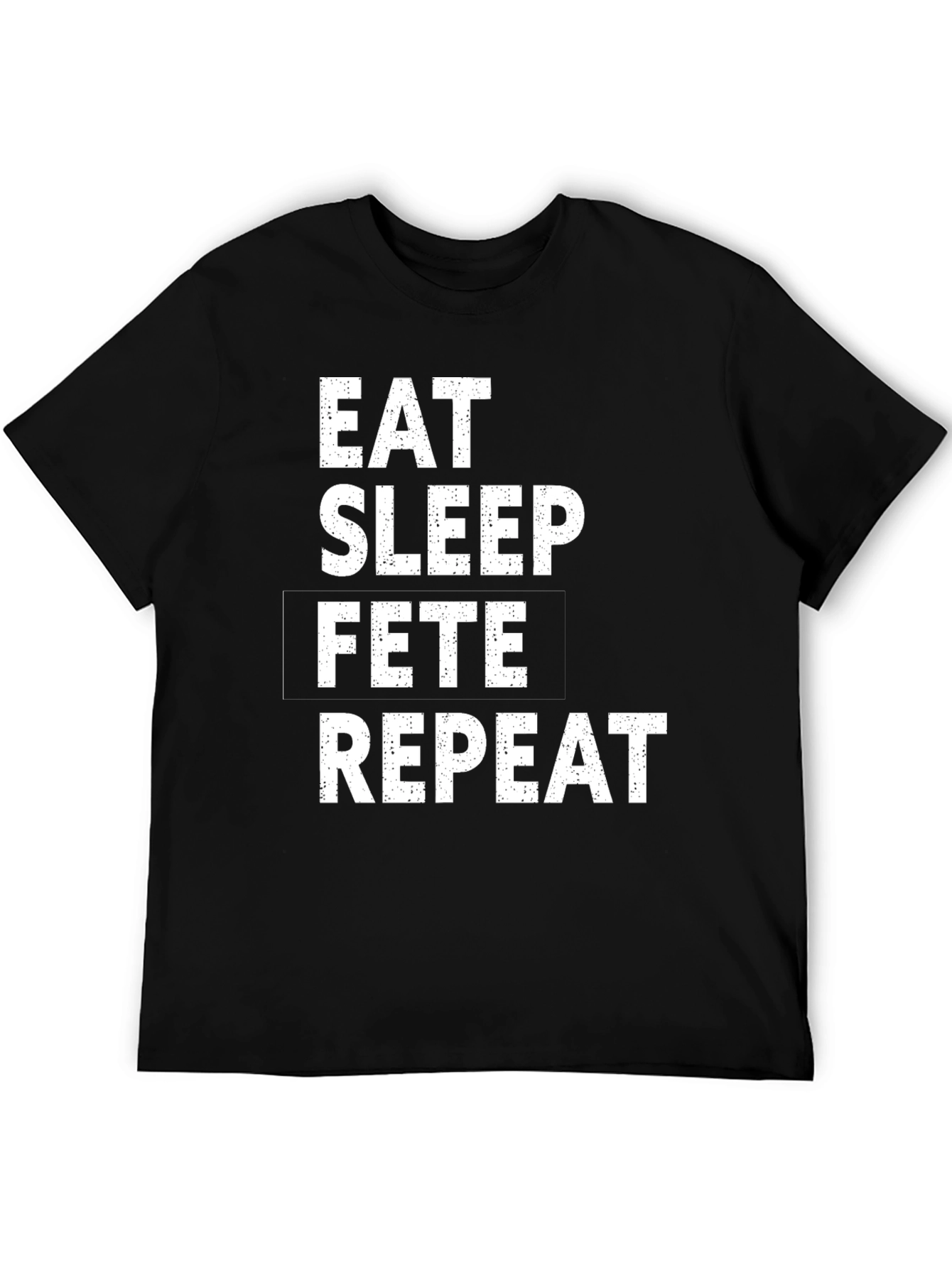 Eat Sleep Fete Repeat Black T-Shirt
