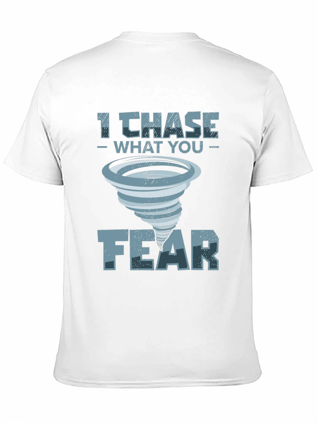 I Chase What You Fear T-Shirt