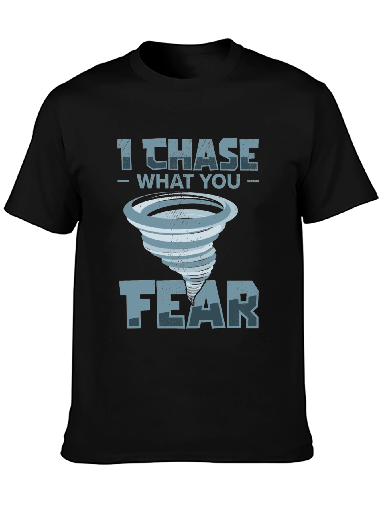 I Chase What You Fear T-Shirt