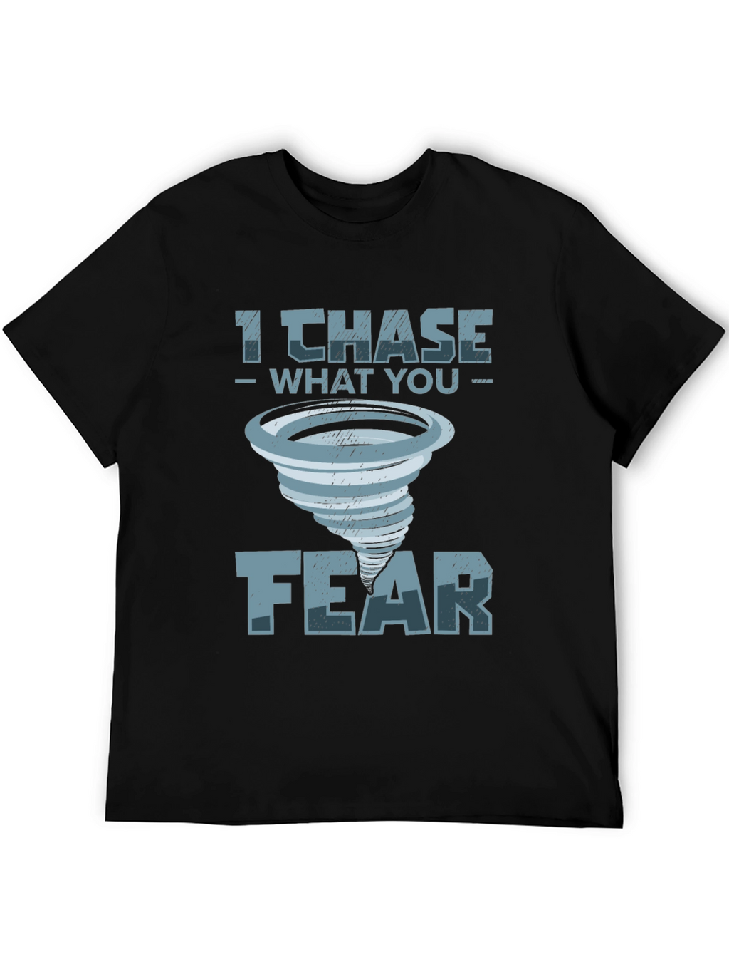I Chase What You Fear T-Shirt
