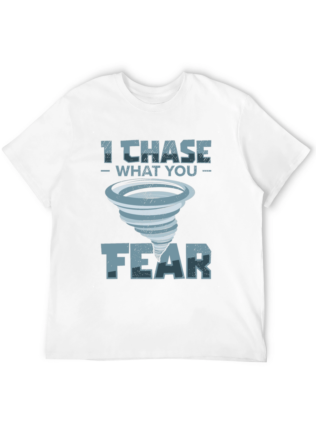 I Chase What You Fear T-Shirt