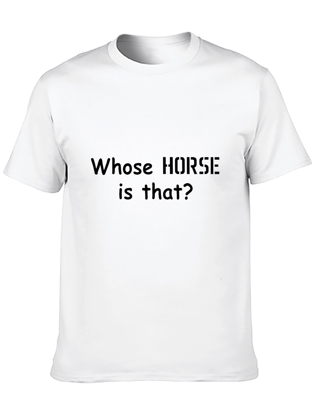 Whose Horse Is That T-Shirt