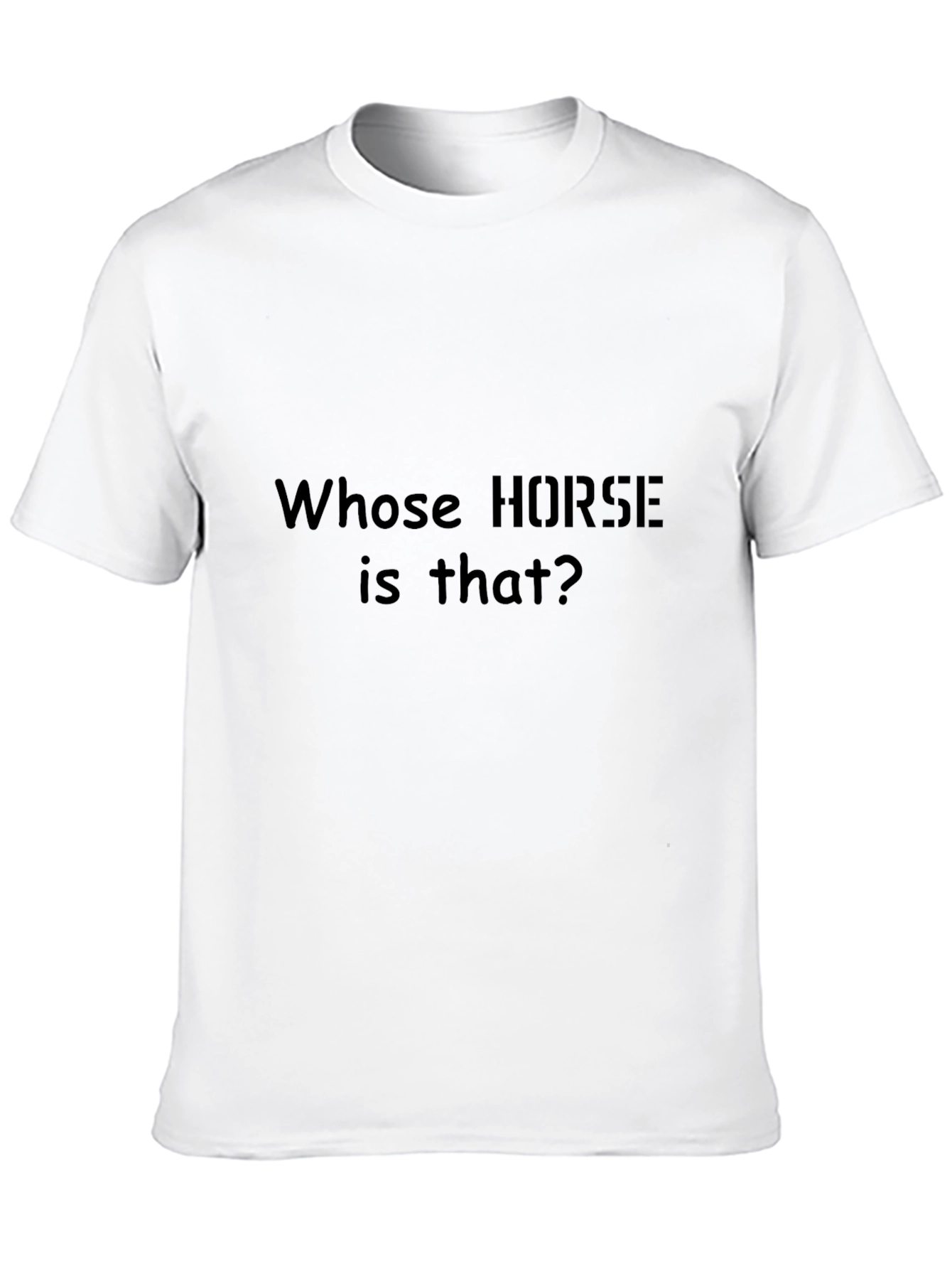 Whose Horse Is That T-Shirt