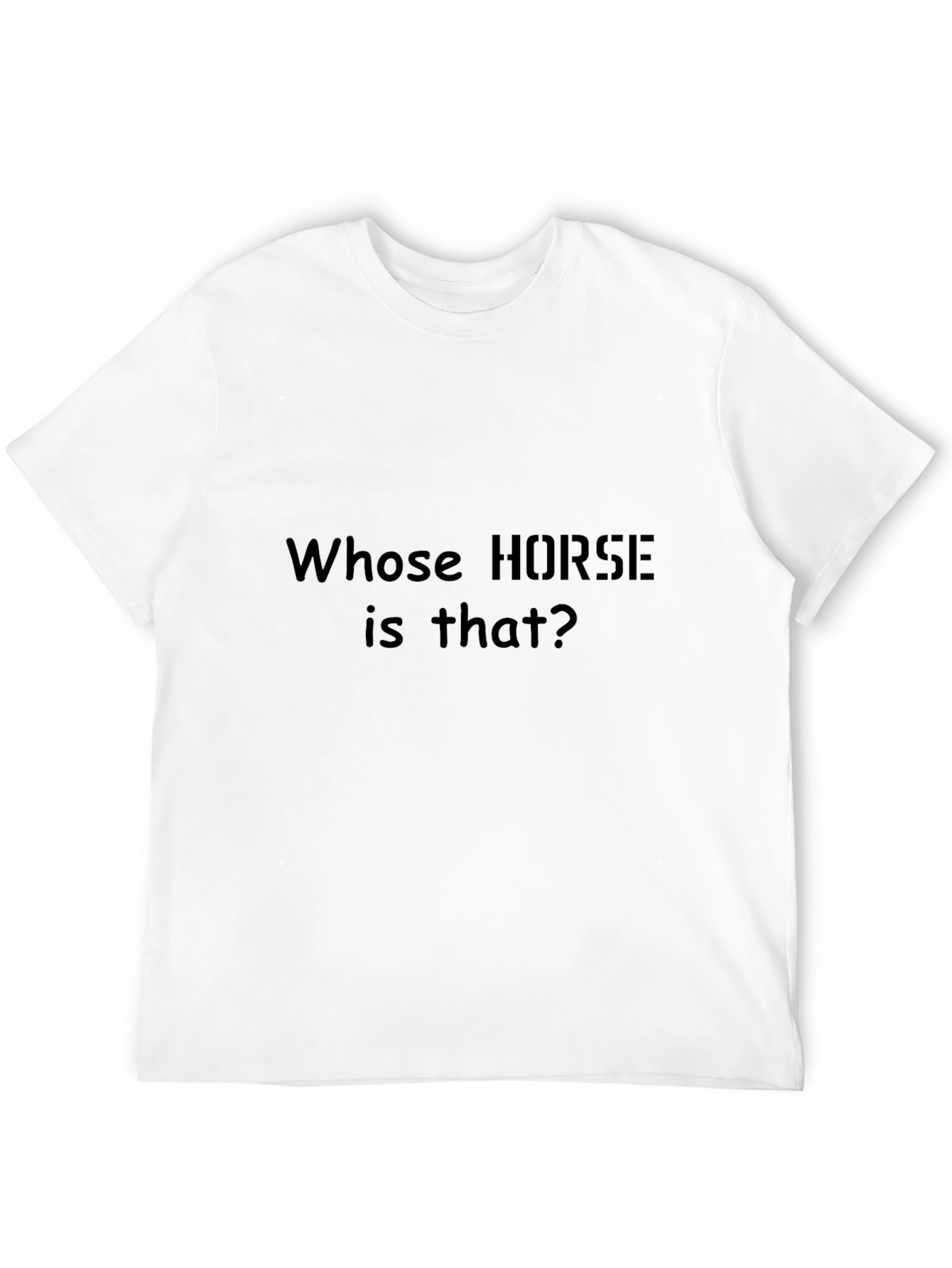 Whose Horse Is That T-Shirt