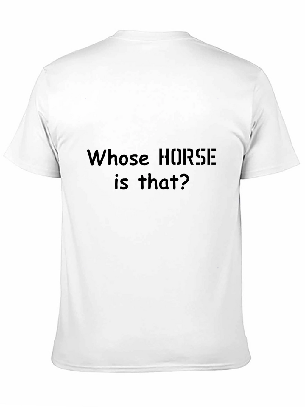 Whose Horse Is That T-Shirt