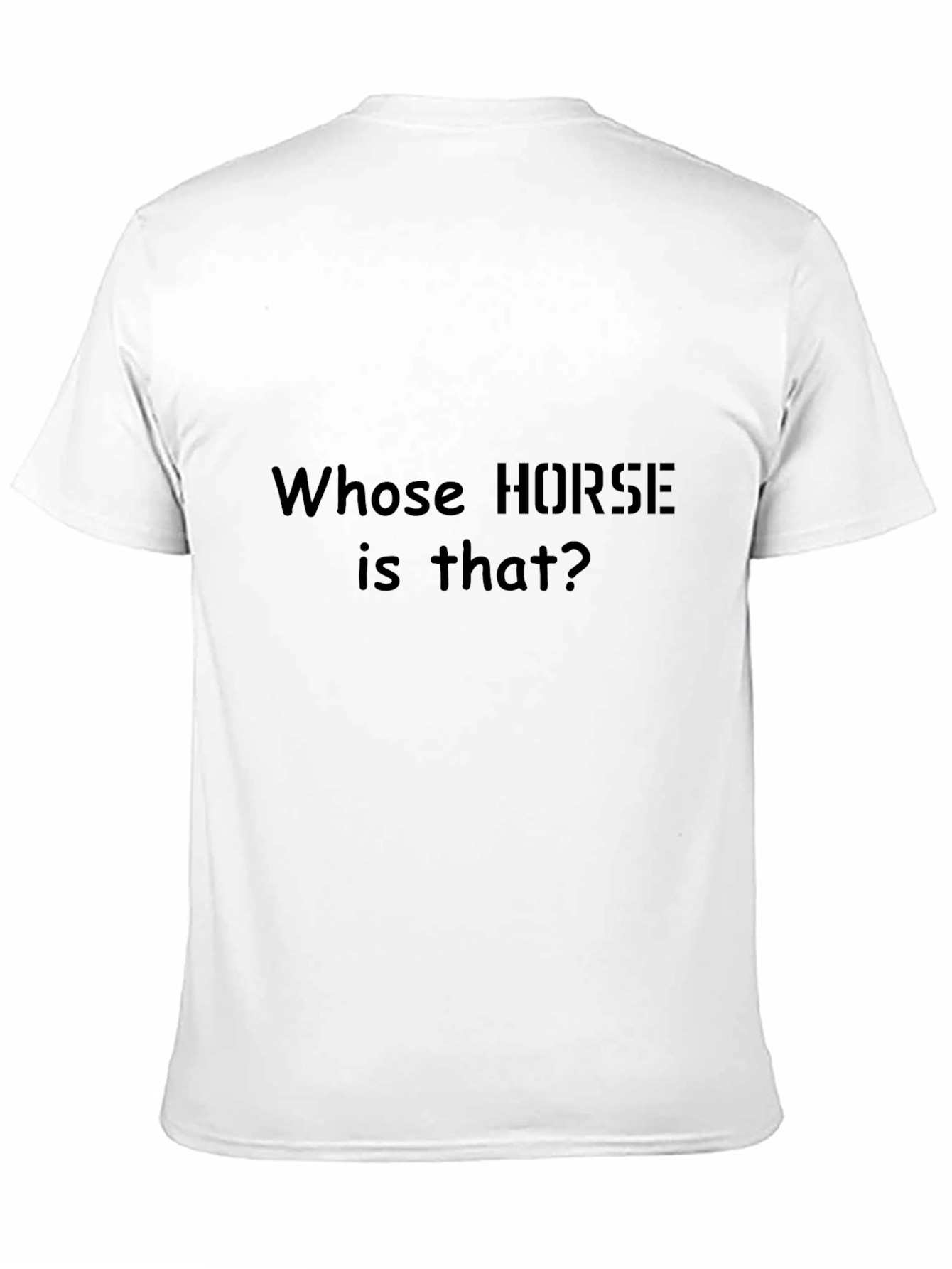 Whose Horse Is That T-Shirt