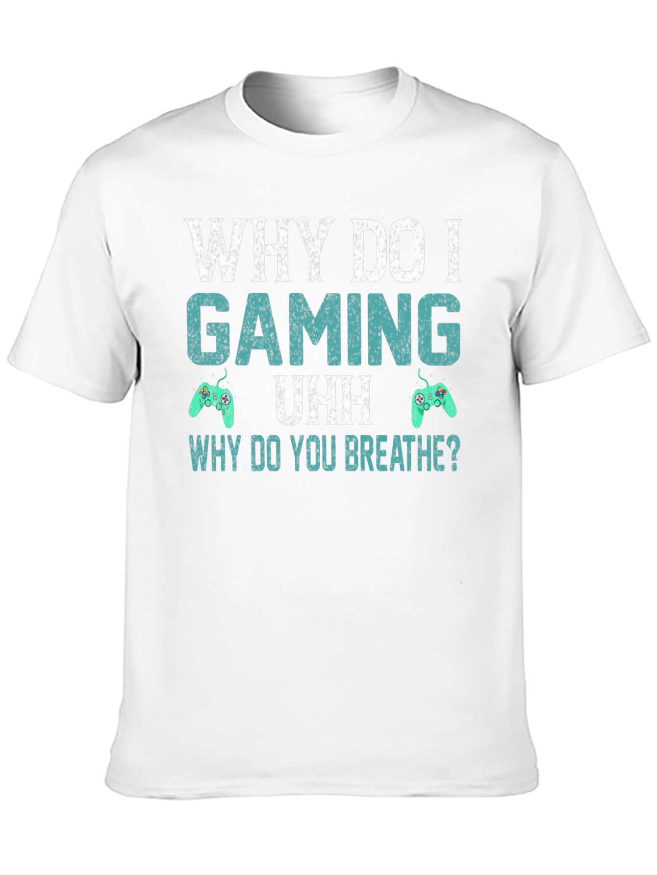 Why Do I Gaming T-Shirt - Funny Gamer Tee