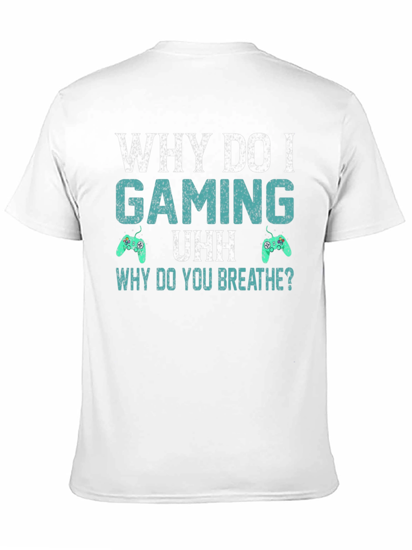 Why Do I Gaming T-Shirt - Funny Gamer Tee