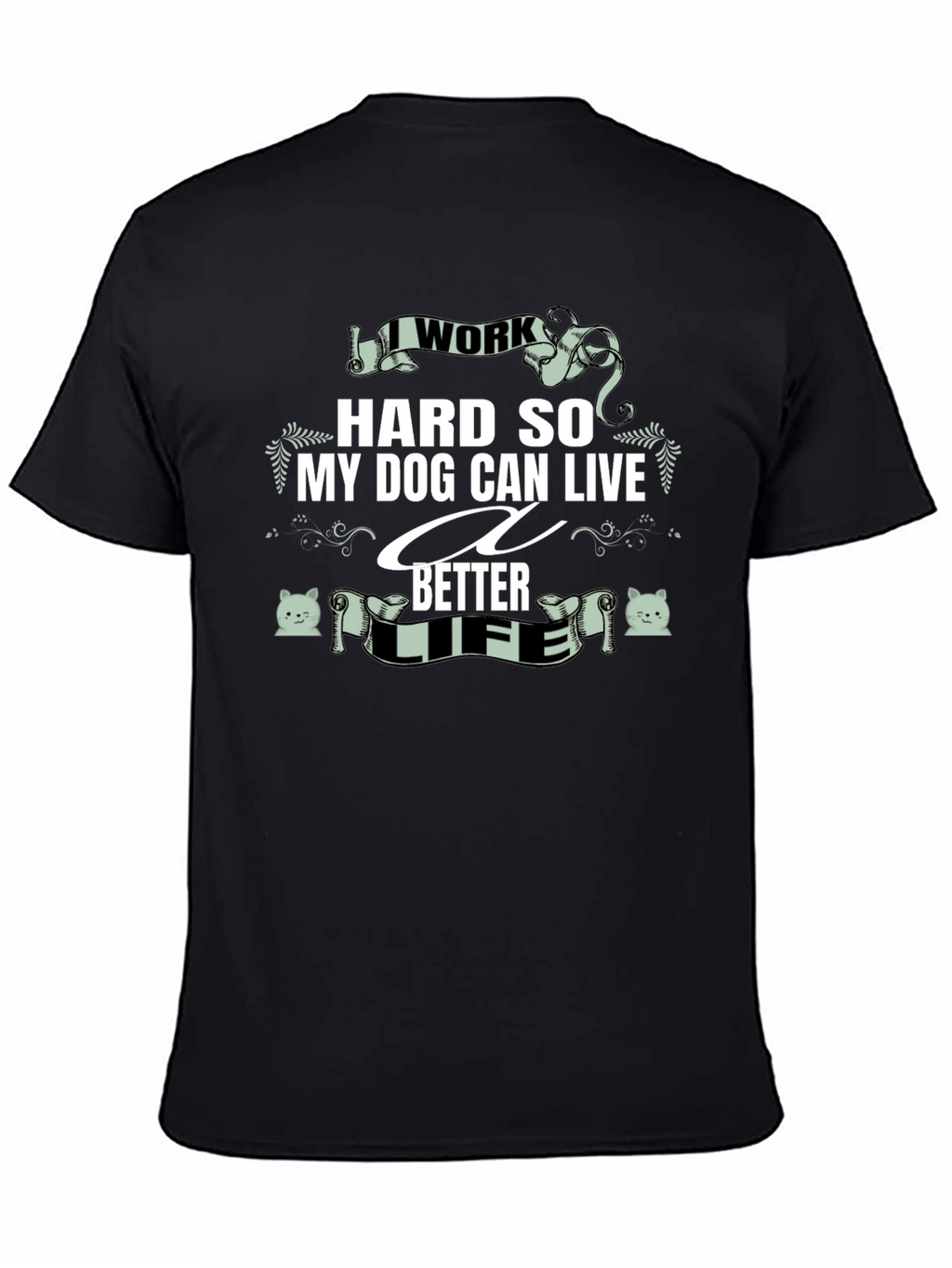 I Work Hard for My Dog T-Shirt