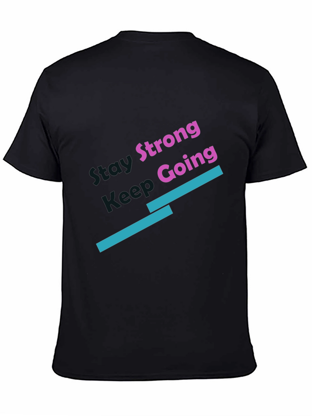 Stay Strong Keep Going Black T-Shirt