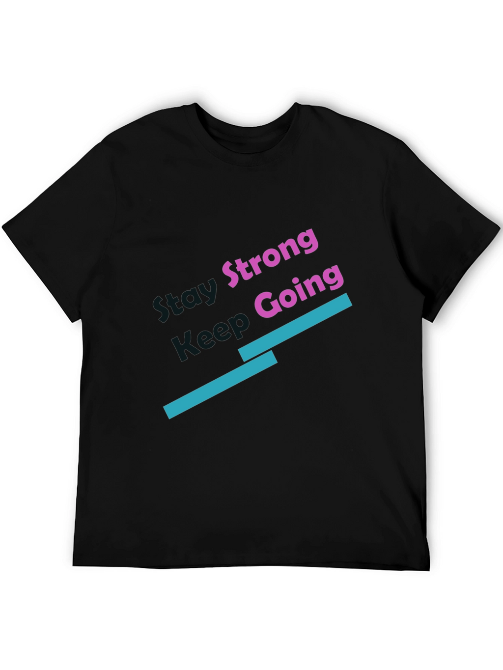 Stay Strong Keep Going Black T-Shirt