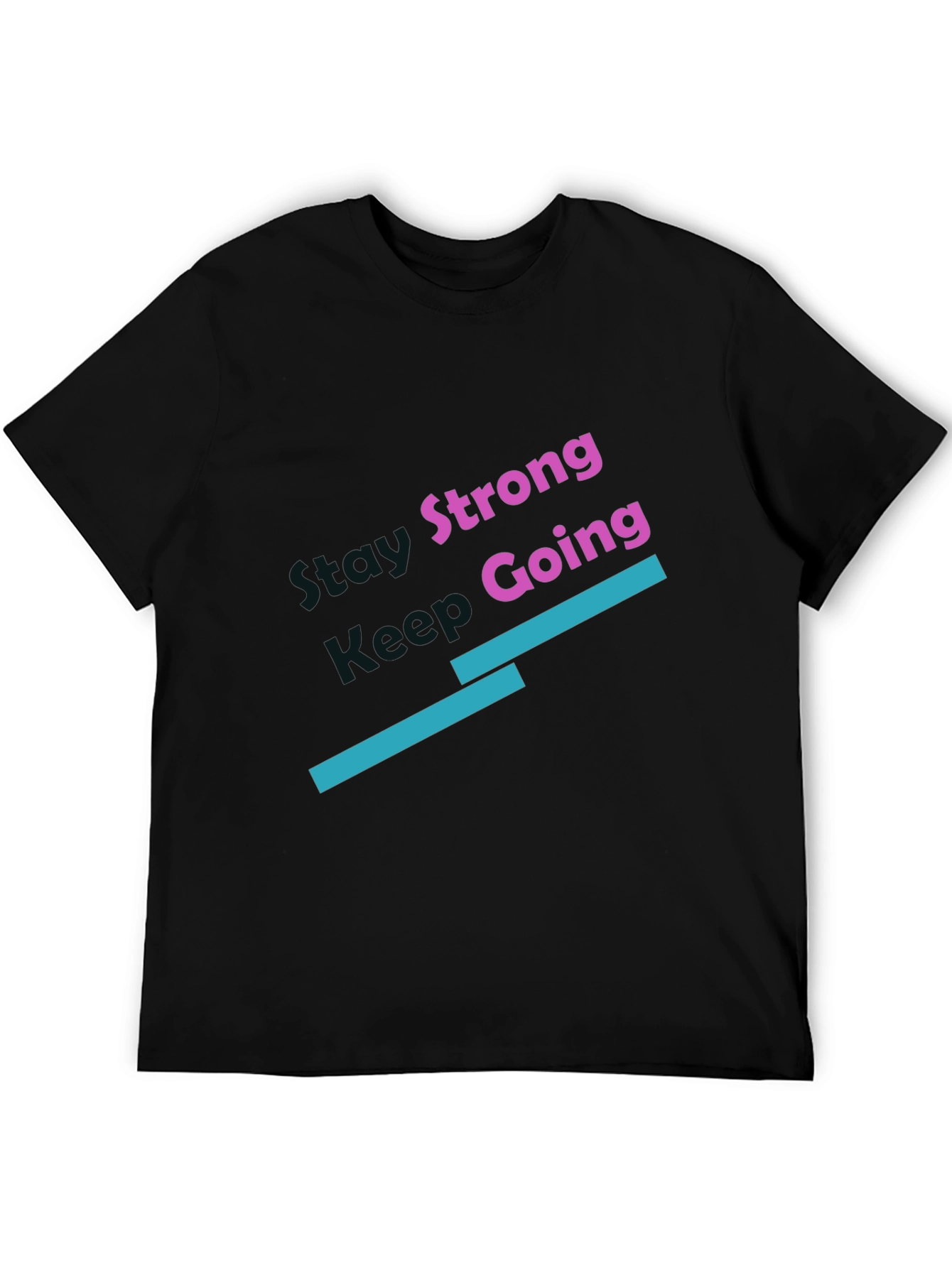 Stay Strong Keep Going Black T-Shirt