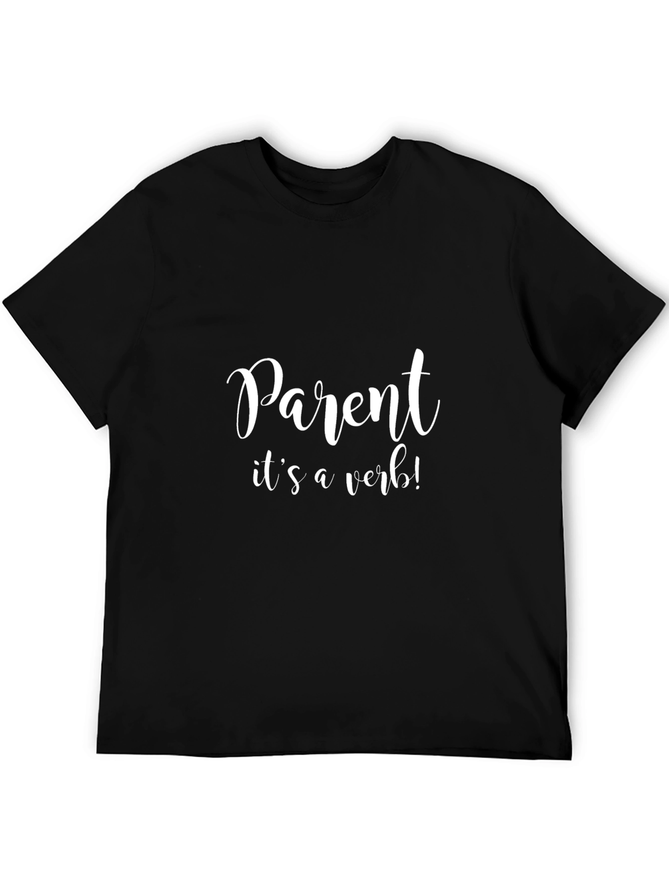 Parent Its A Verb! Black T-Shirt