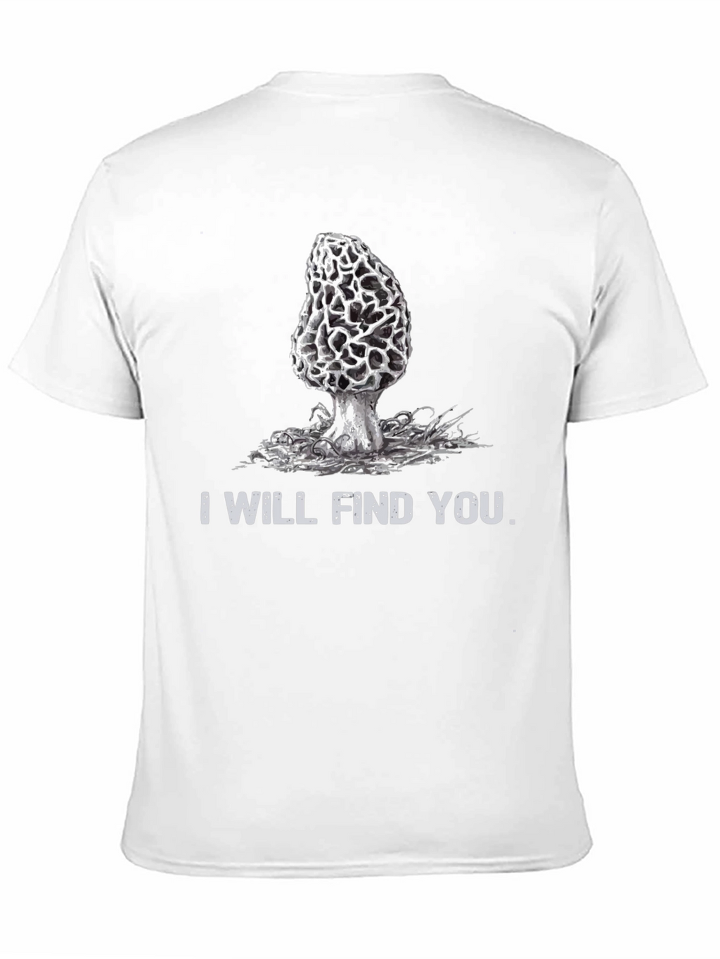 I Will Find You Morel Mushroom T-Shirt