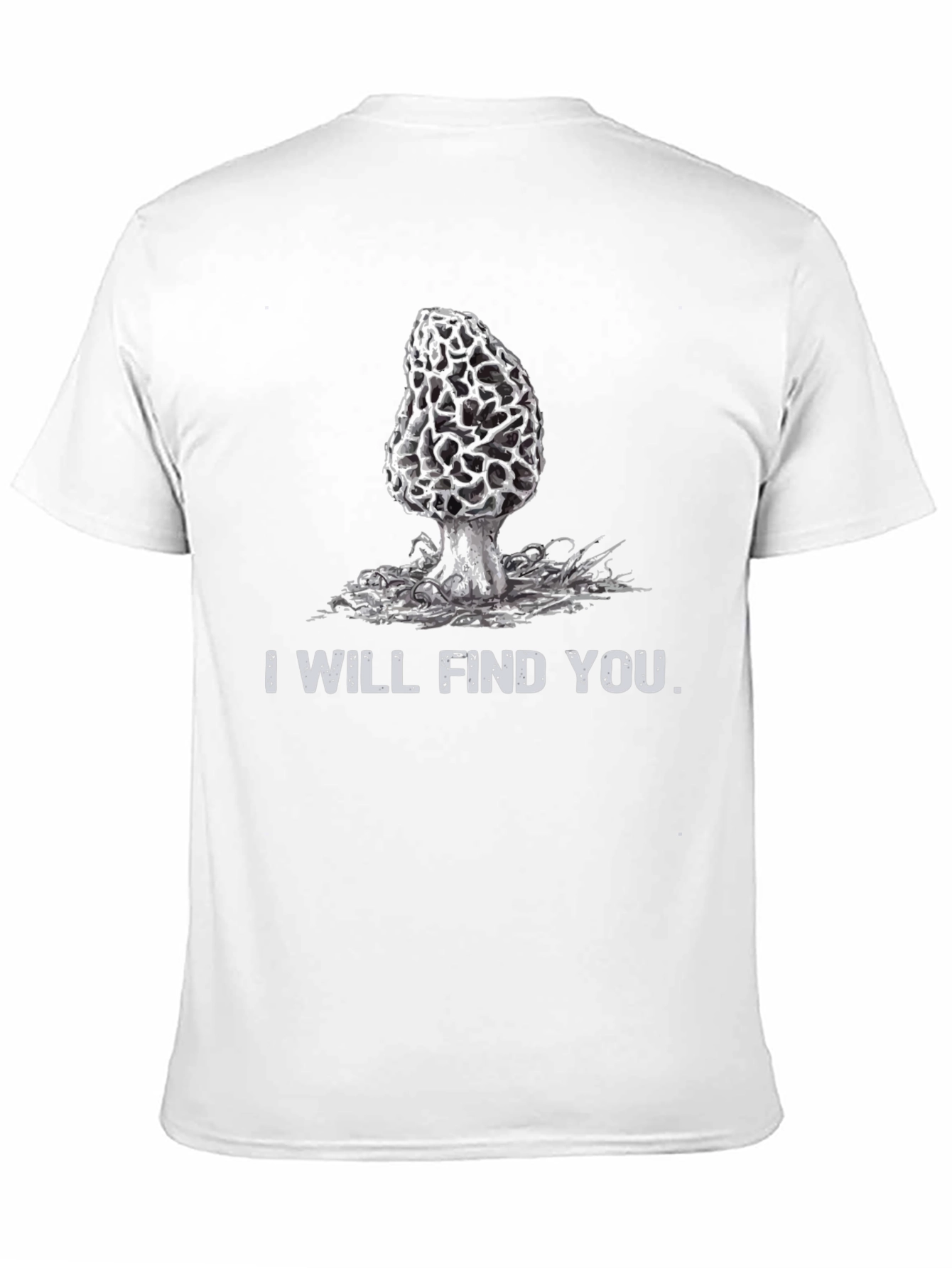 I Will Find You Morel Mushroom T-Shirt