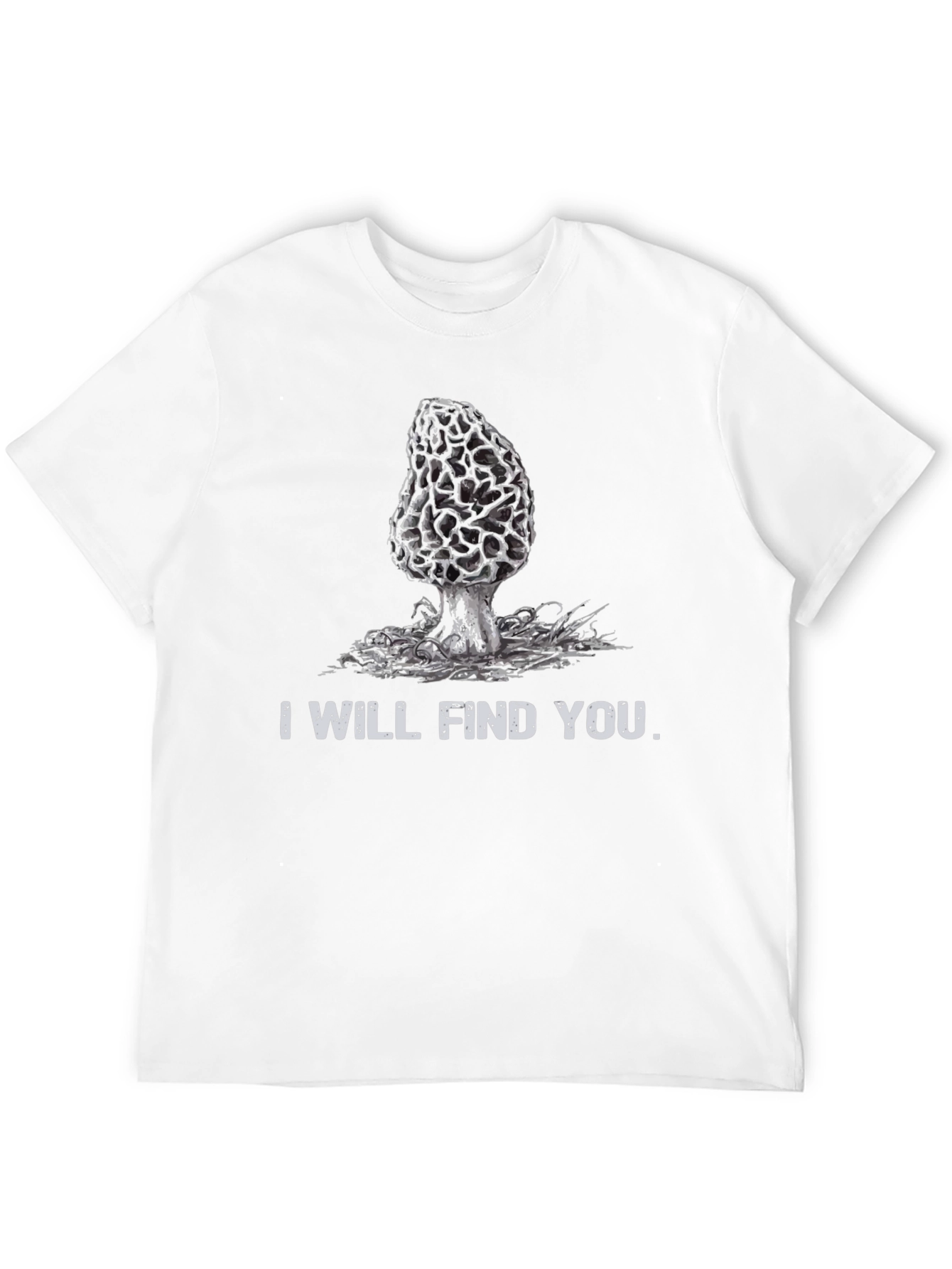 I Will Find You Morel Mushroom T-Shirt