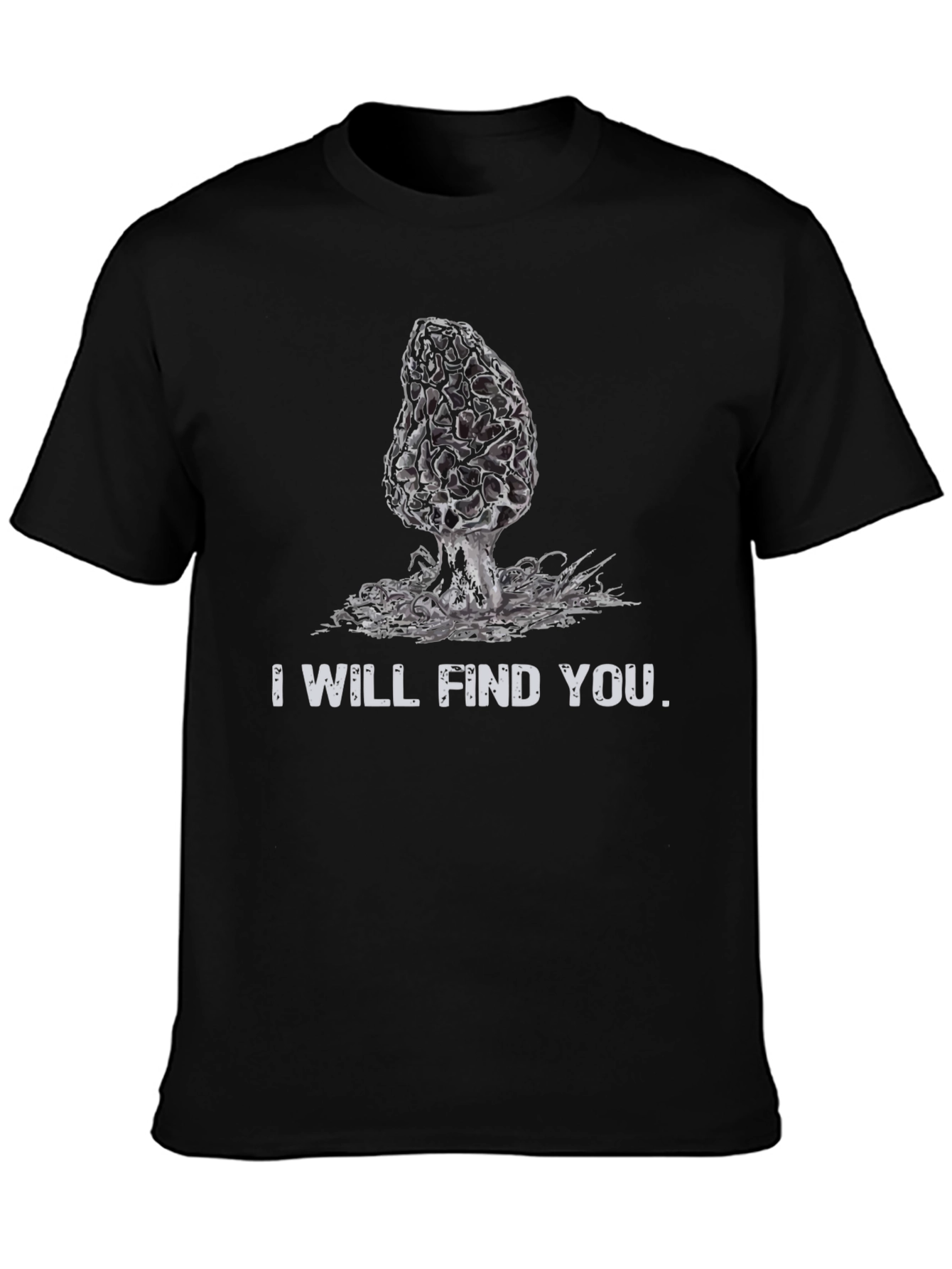 I Will Find You Morel Mushroom T-Shirt