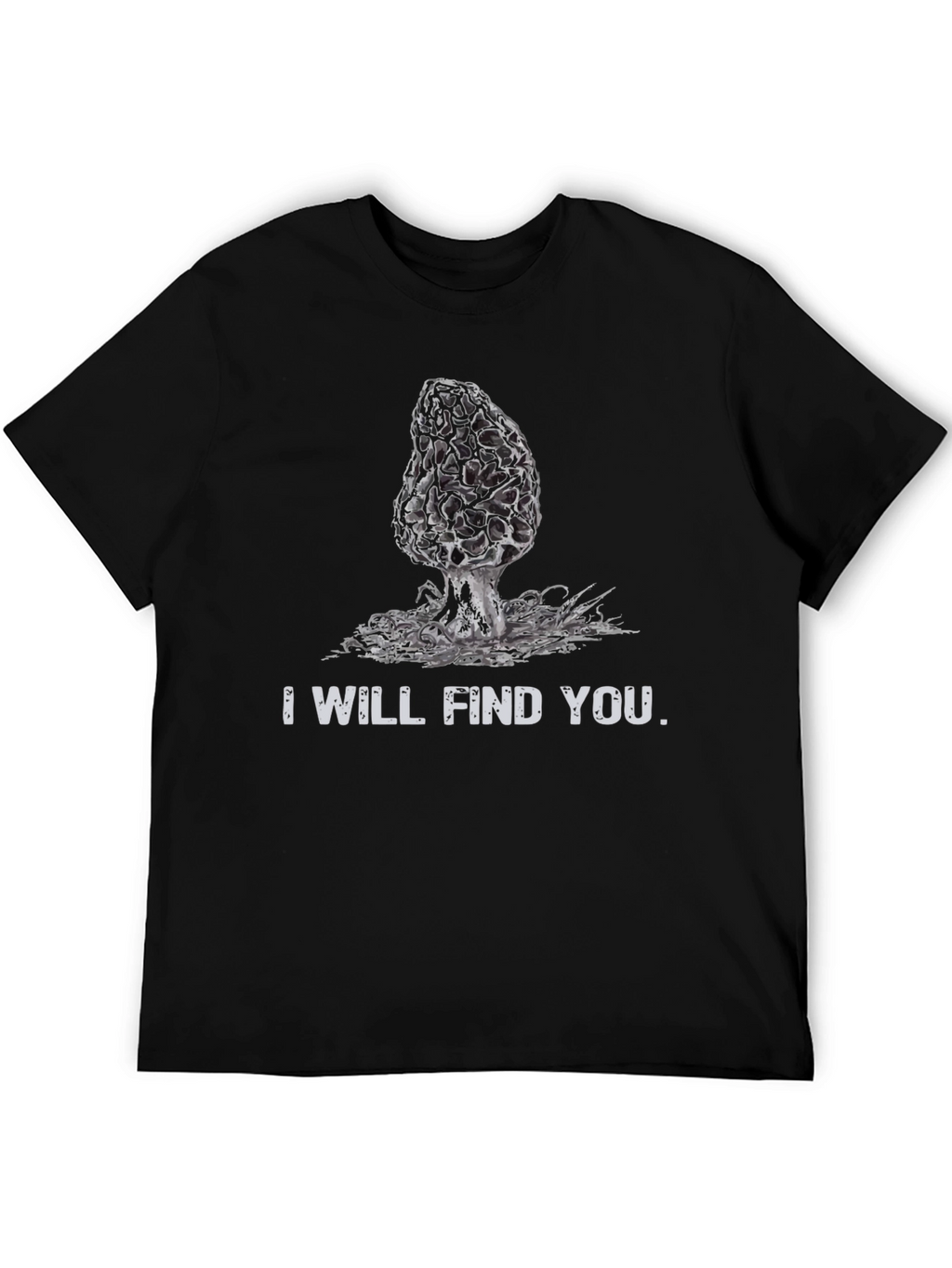 I Will Find You Morel Mushroom T-Shirt