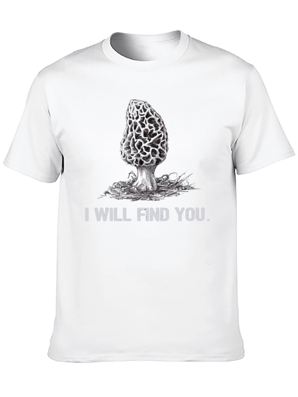 I Will Find You Morel Mushroom T-Shirt