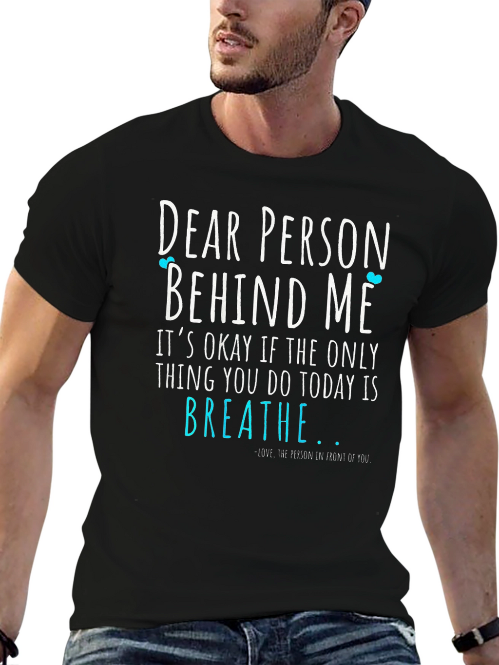 Dear Person Behind Me Graphic Tee - Motivational