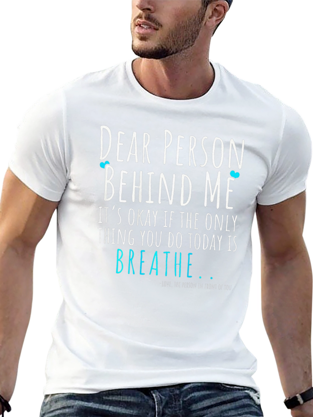 Dear Person Behind Me Graphic Tee - Motivational