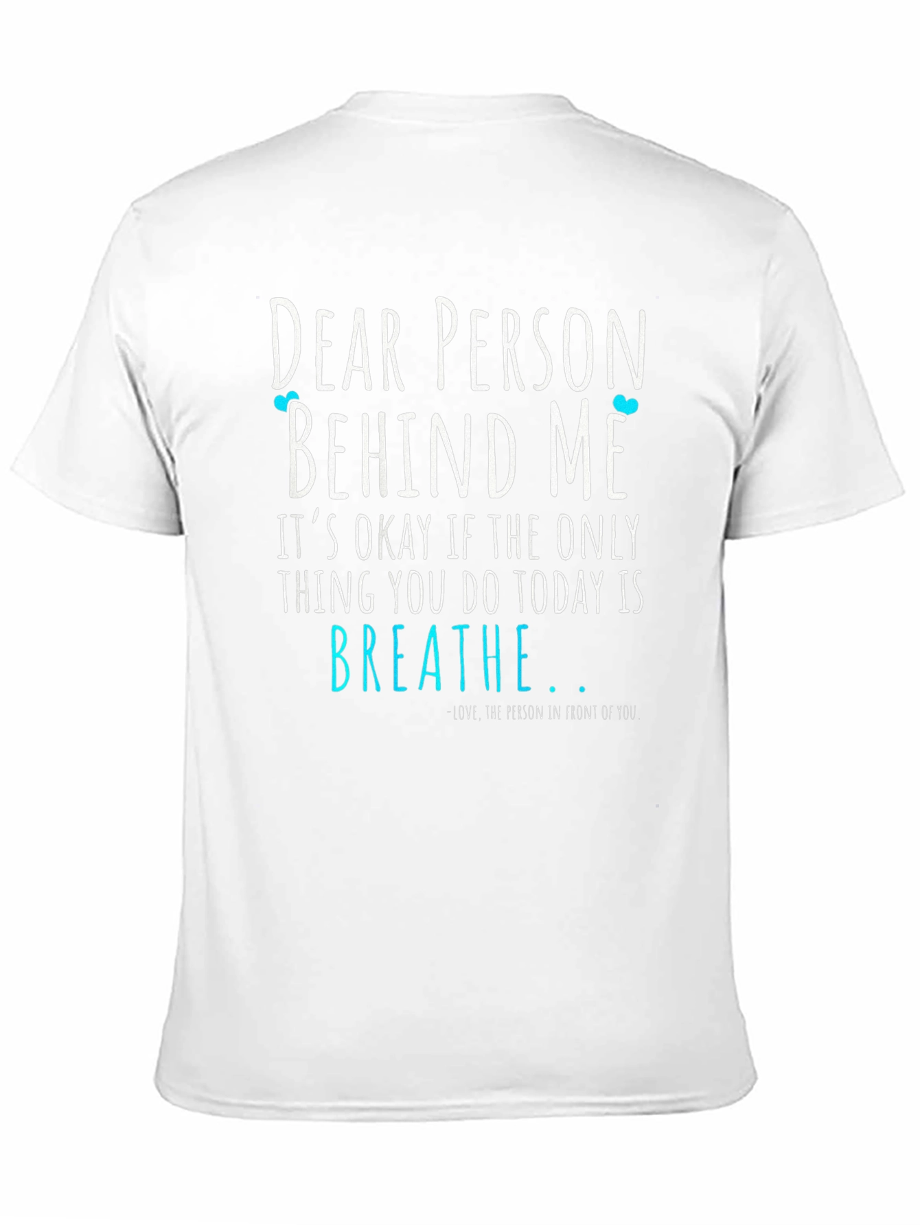 Dear Person Behind Me Graphic Tee - Motivational