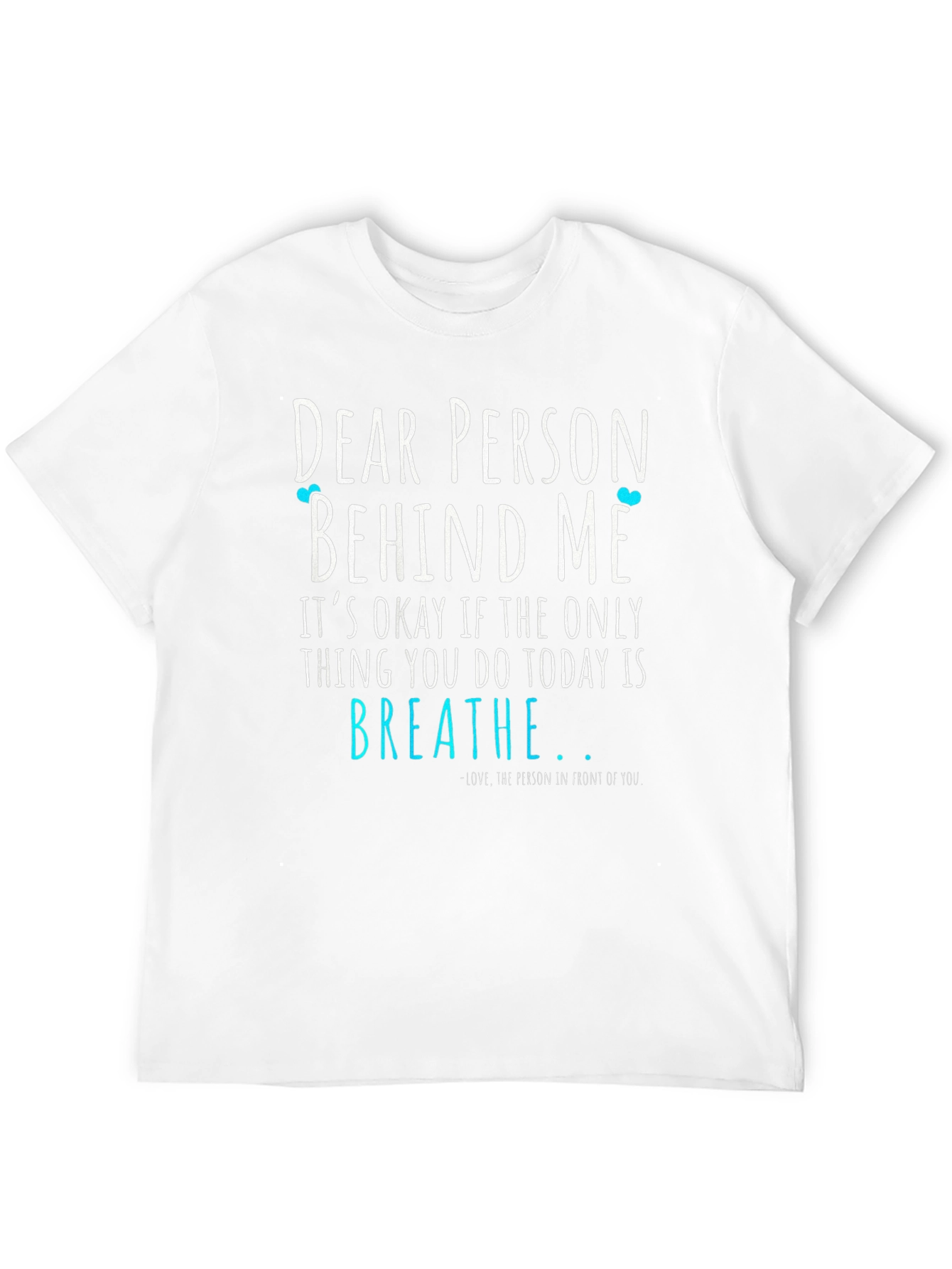 Dear Person Behind Me Graphic Tee - Motivational