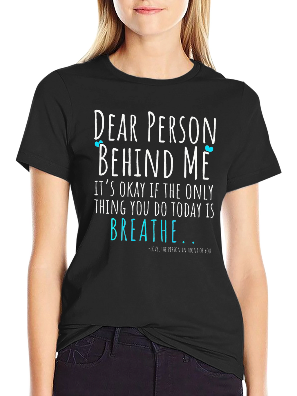 Dear Person Behind Me Graphic Tee - Motivational
