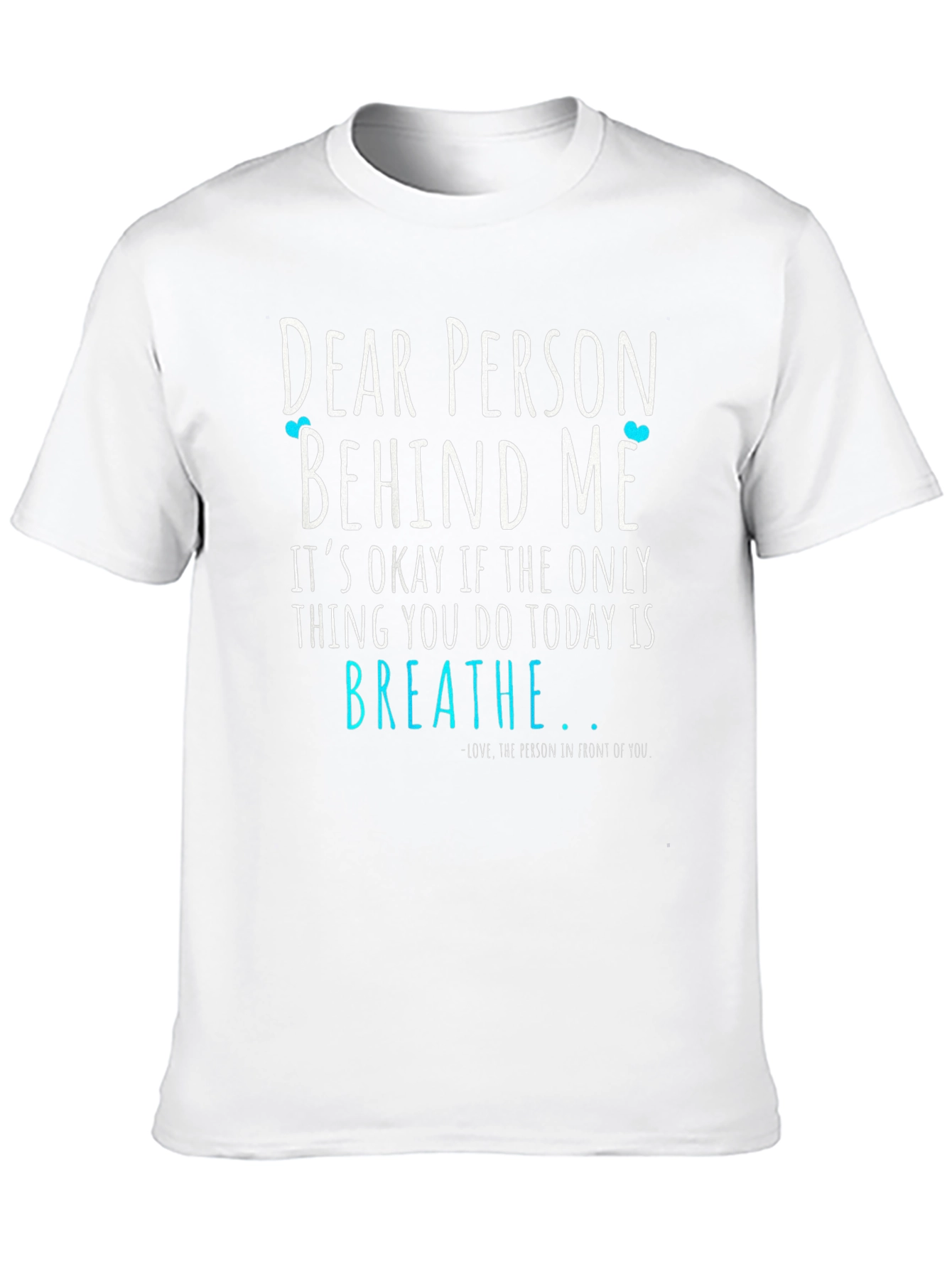 Dear Person Behind Me Graphic Tee - Motivational