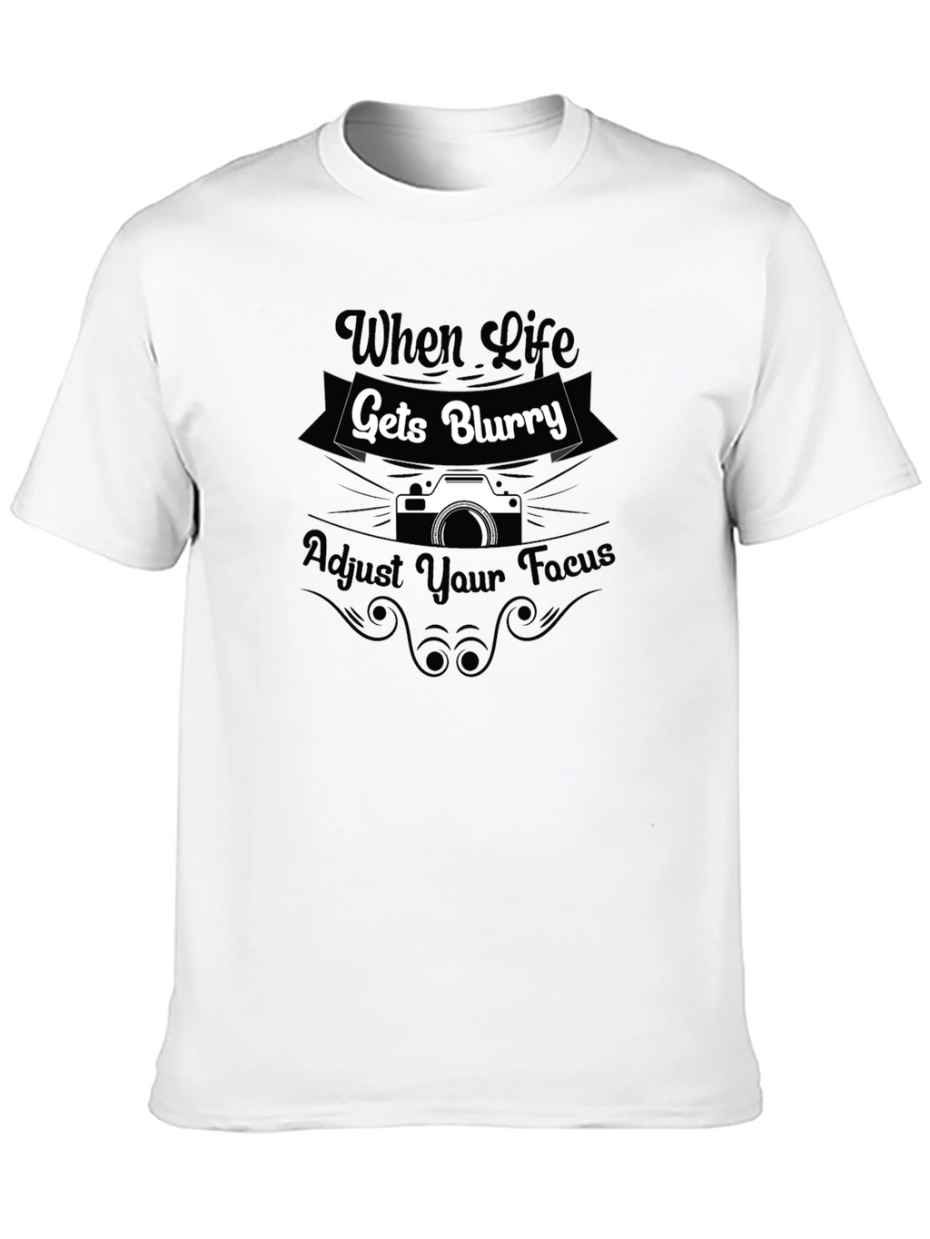 When Life Gets Blurry Camera T-Shirt