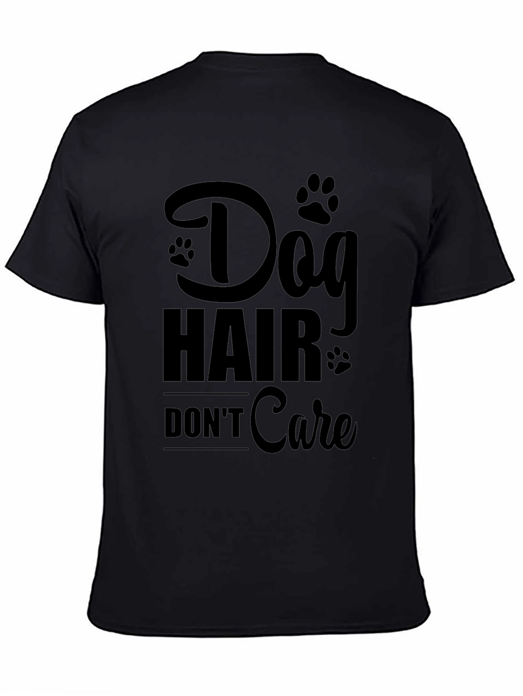 Dog Hair Dont Care T-Shirt