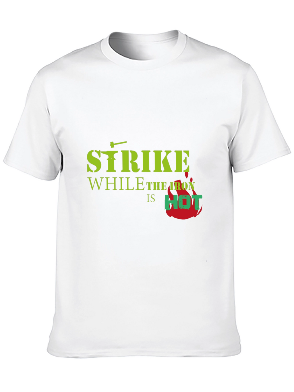 Strike While The Iron is Hot T-Shirt