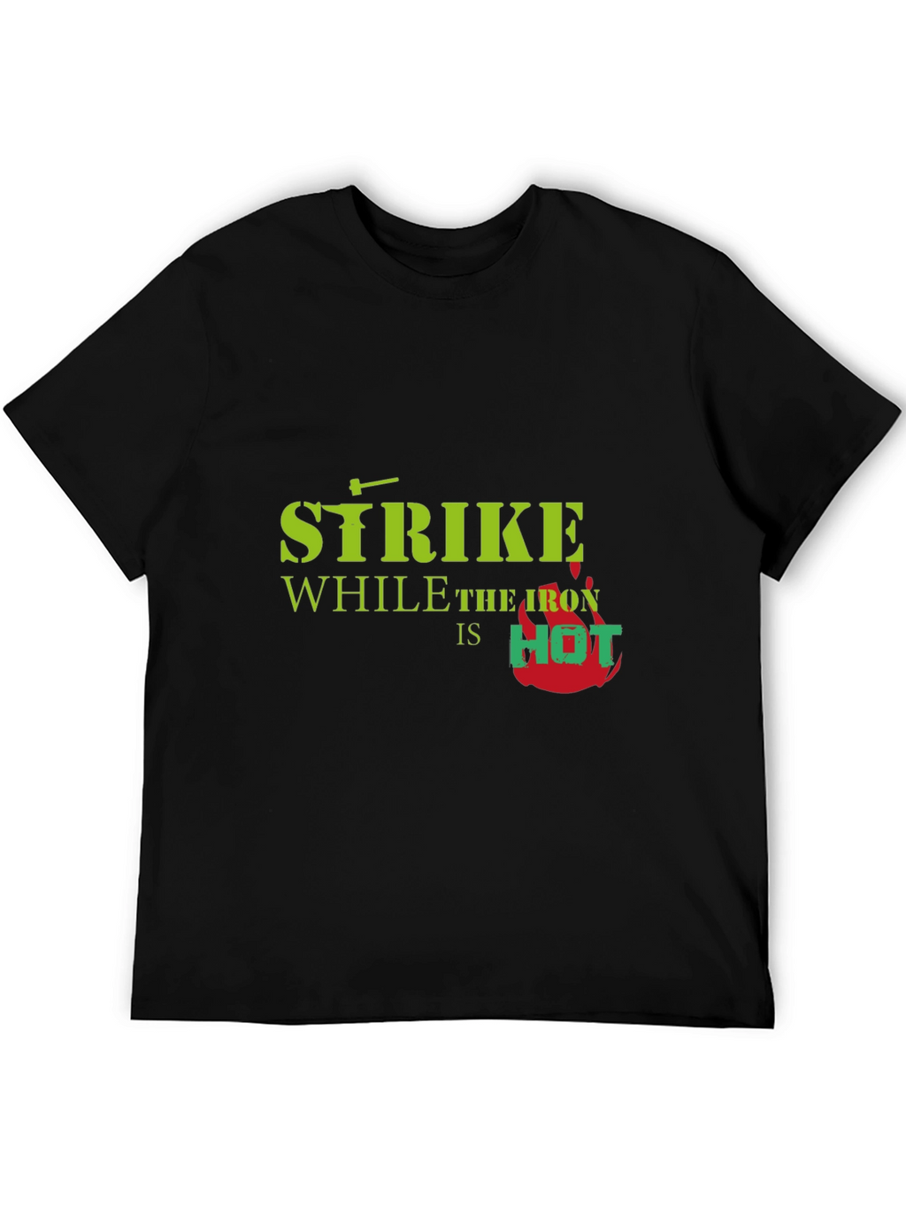 Strike While The Iron is Hot T-Shirt