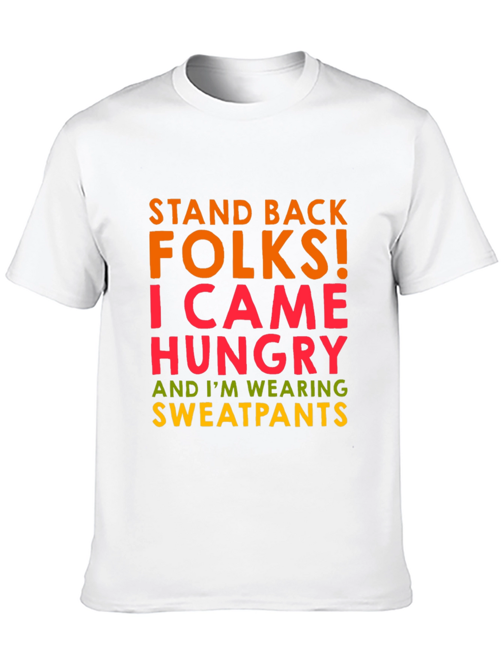 Funny Graphic Tee: Stand Back Hungry Sweatpants