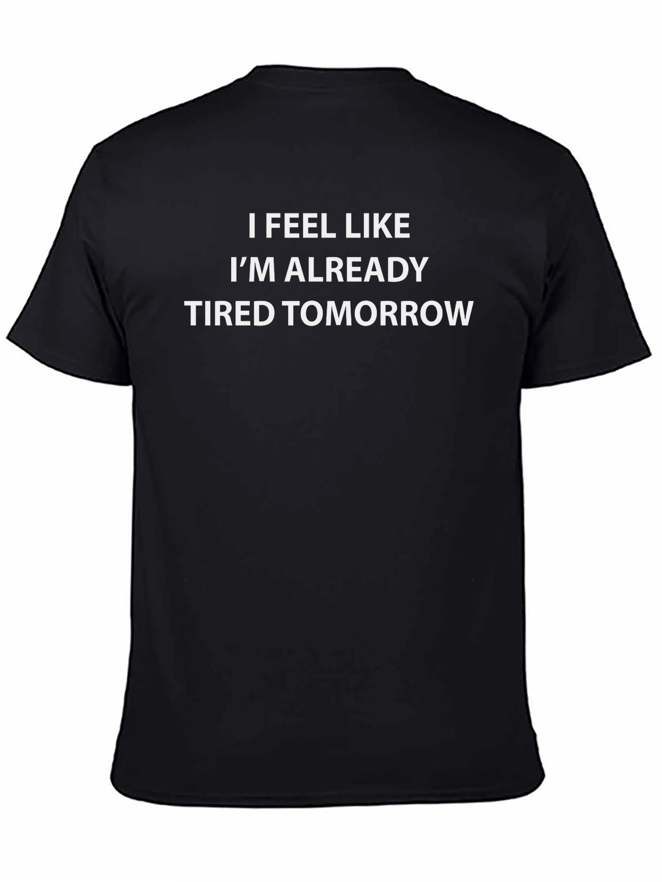 Funny Tired Tomorrow Black T-Shirt