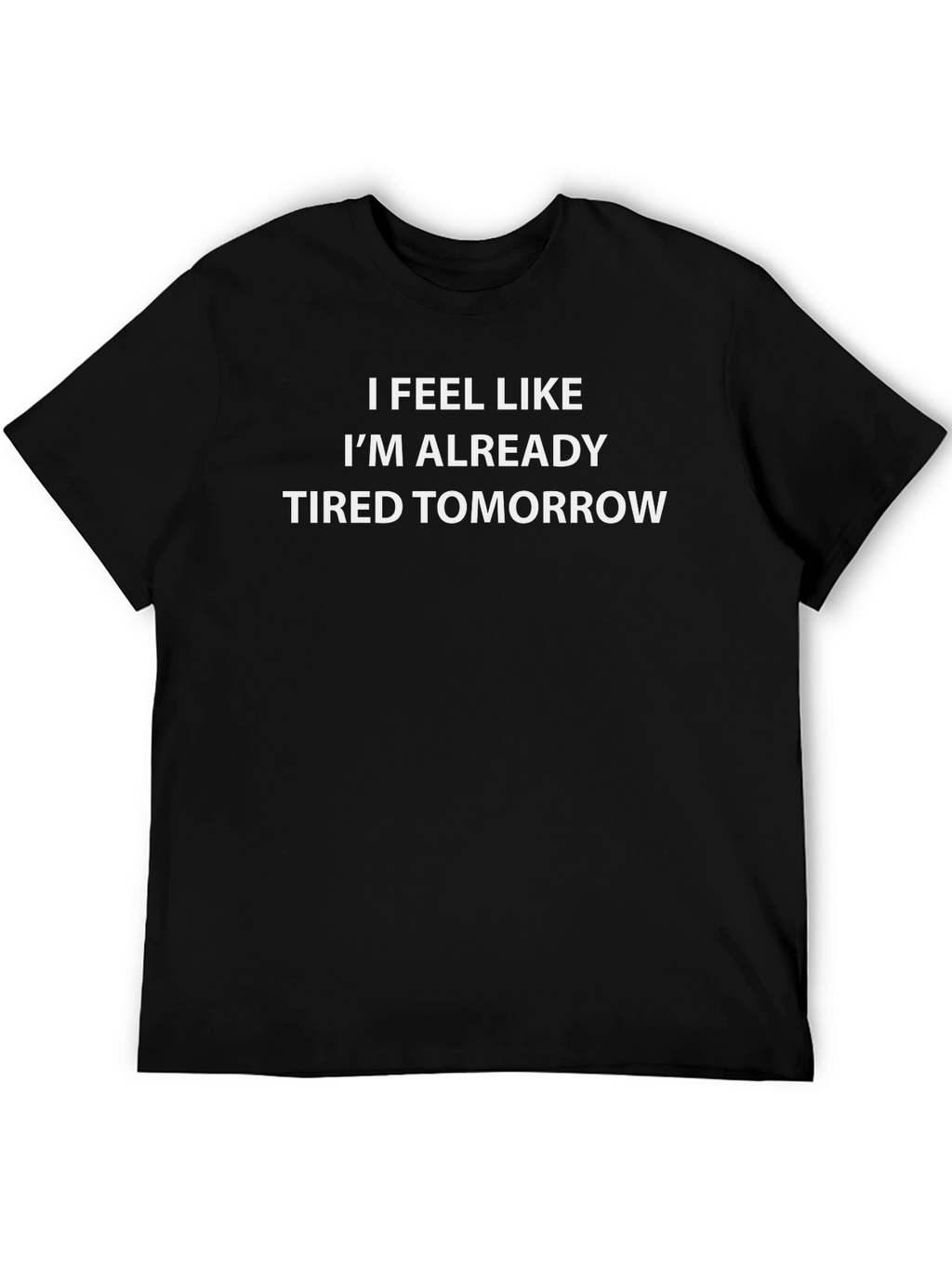 Funny Tired Tomorrow Black T-Shirt