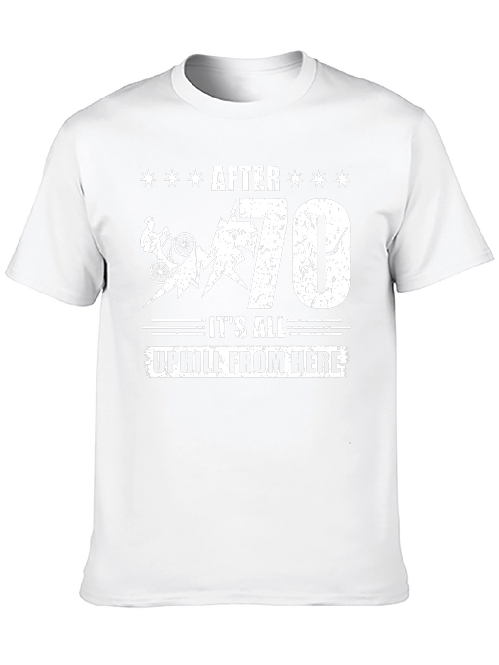 After 70 All Uphill From Here T-Shirt