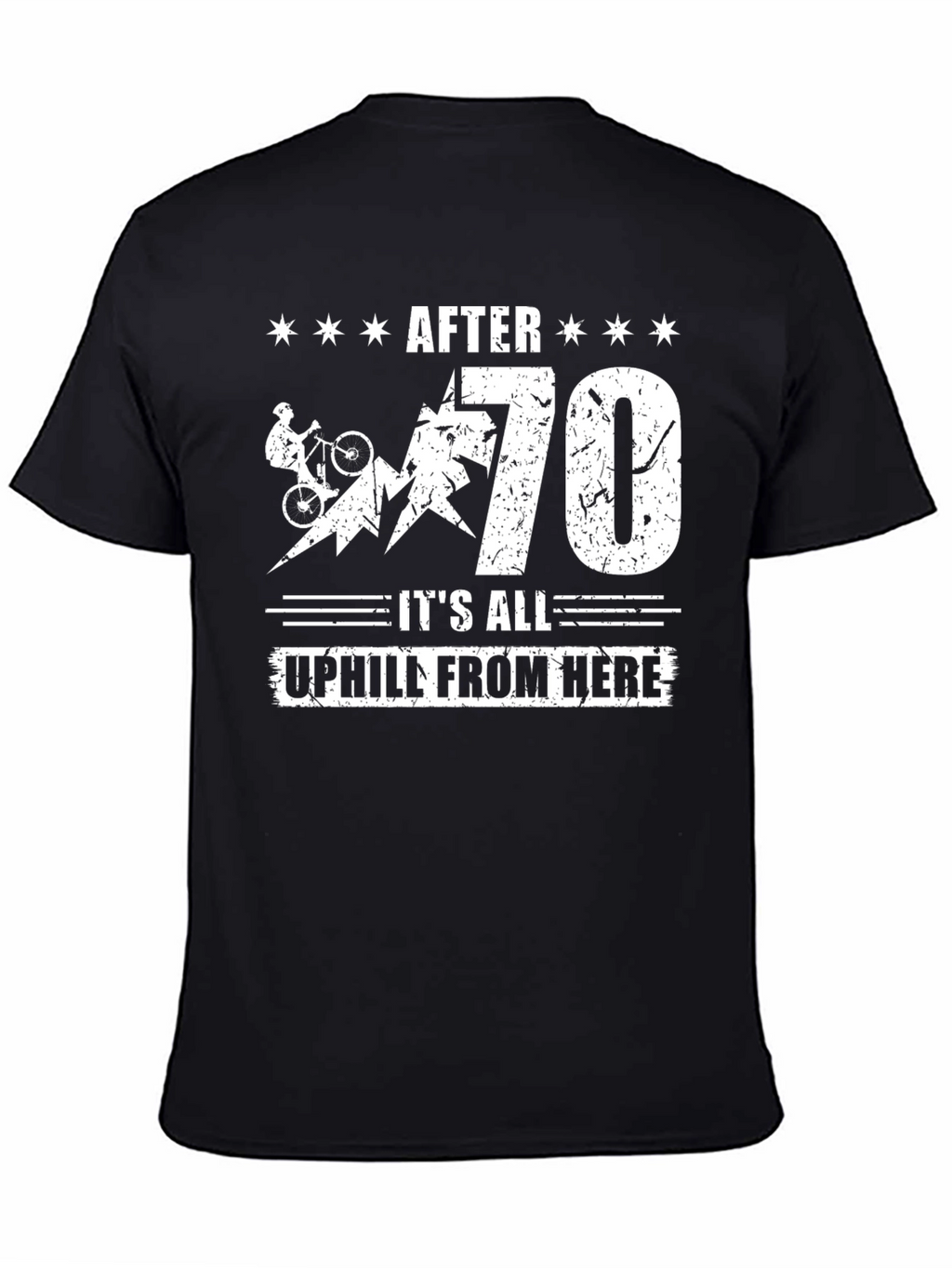 After 70 All Uphill From Here T-Shirt