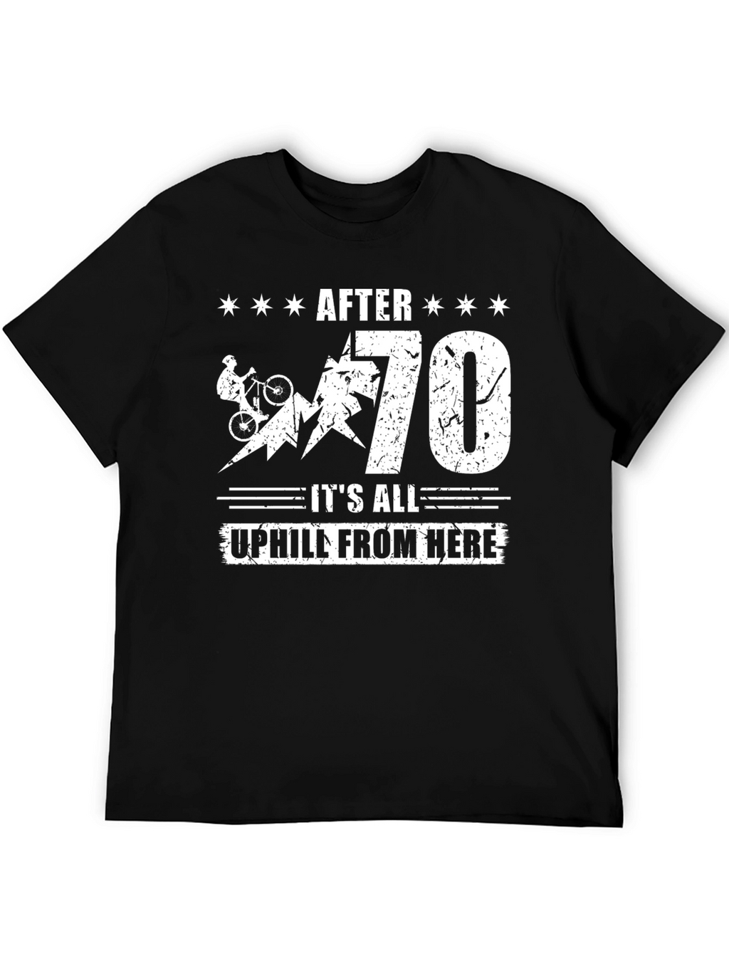 After 70 All Uphill From Here T-Shirt