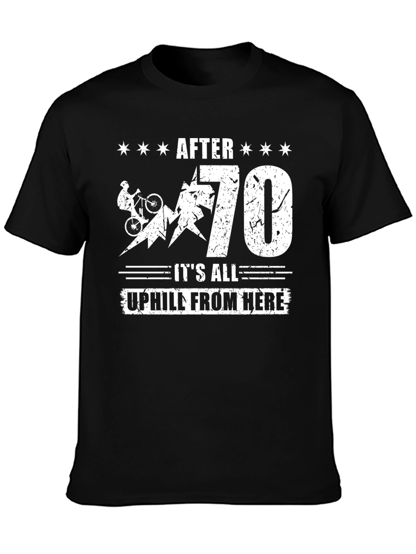 After 70 All Uphill From Here T-Shirt