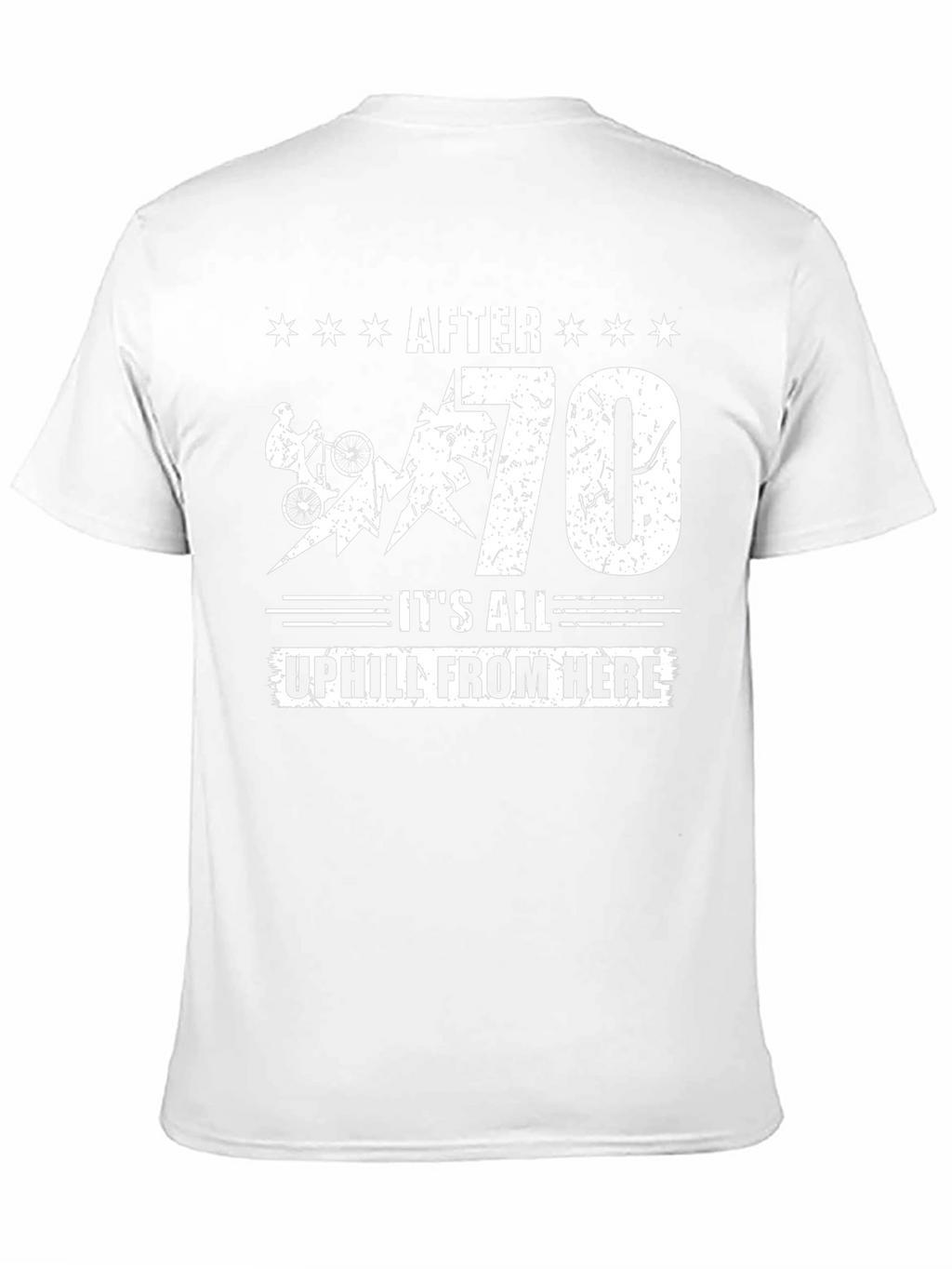 After 70 All Uphill From Here T-Shirt