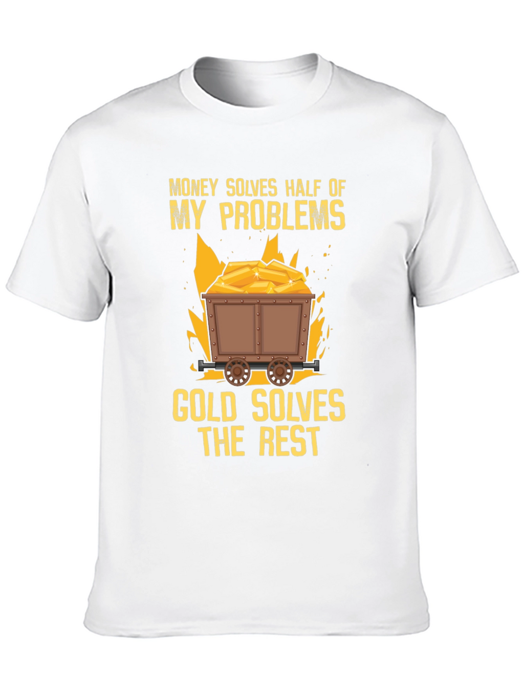 Money Solves Half Gold Solves Rest T-Shirt