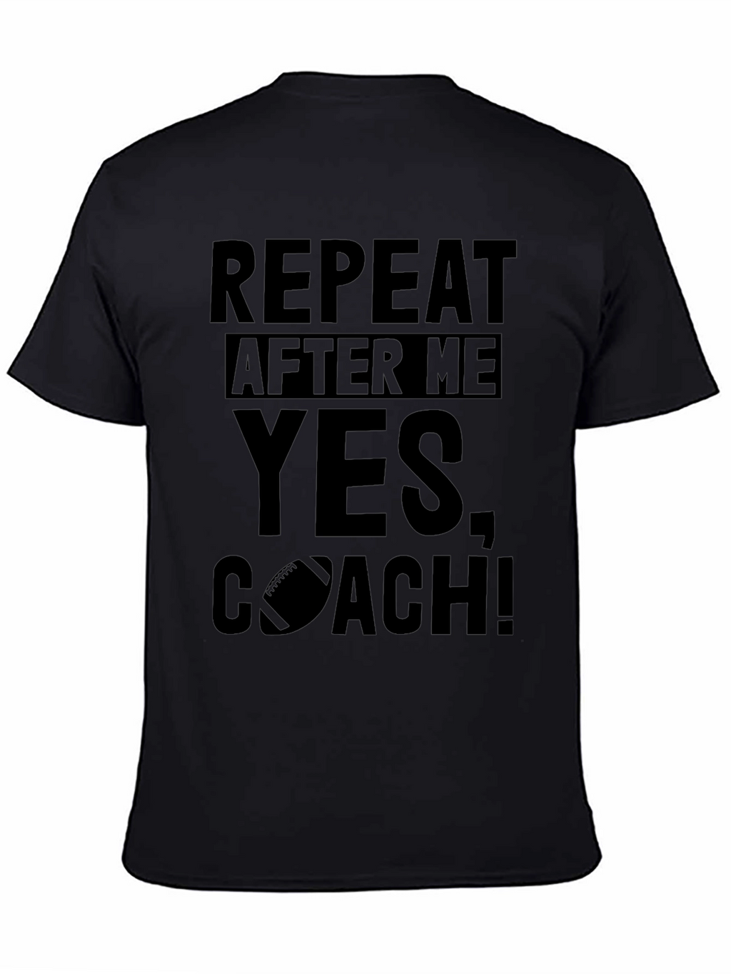 Repeat After Me Yes Coach! T-Shirt