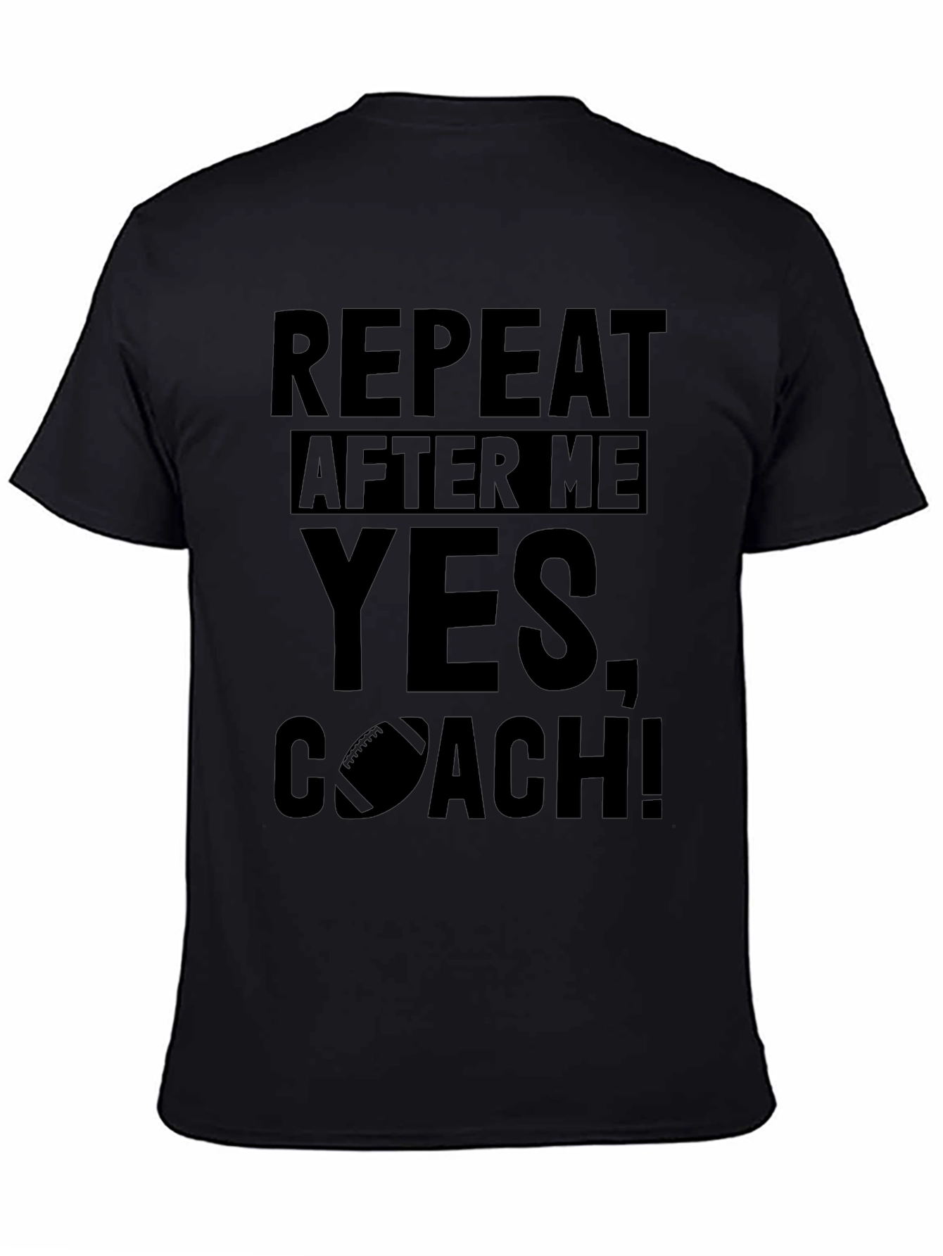 Repeat After Me Yes Coach! T-Shirt
