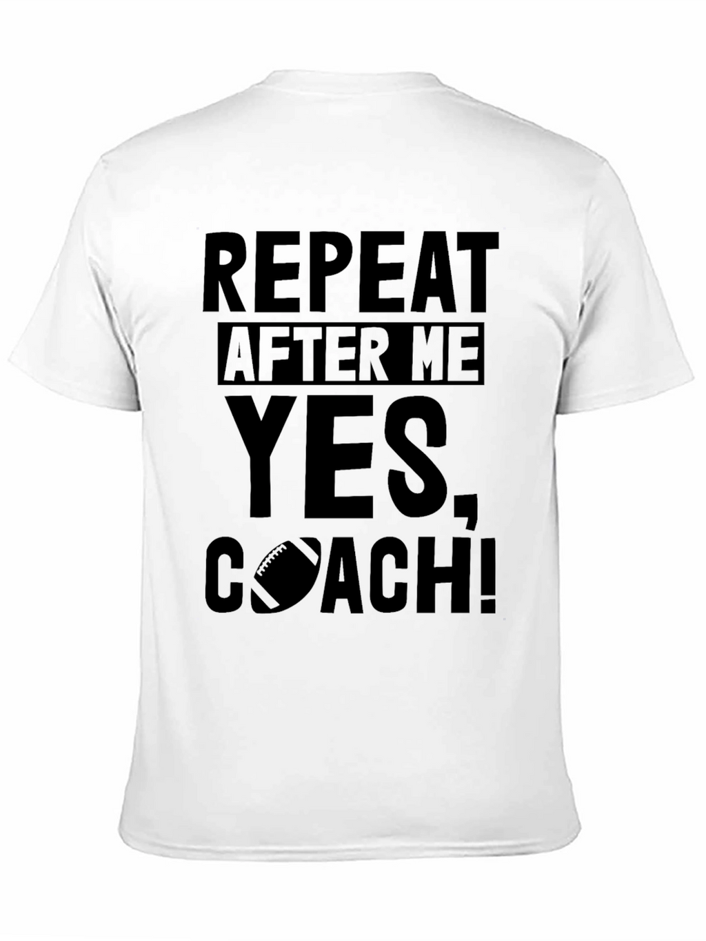 Repeat After Me Yes Coach! T-Shirt