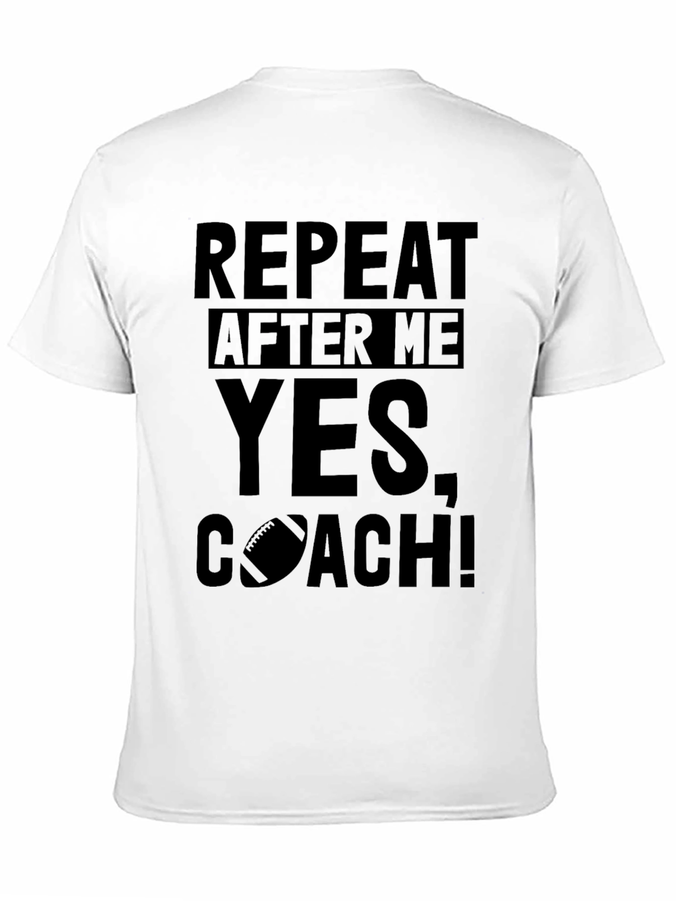 Repeat After Me Yes Coach! T-Shirt